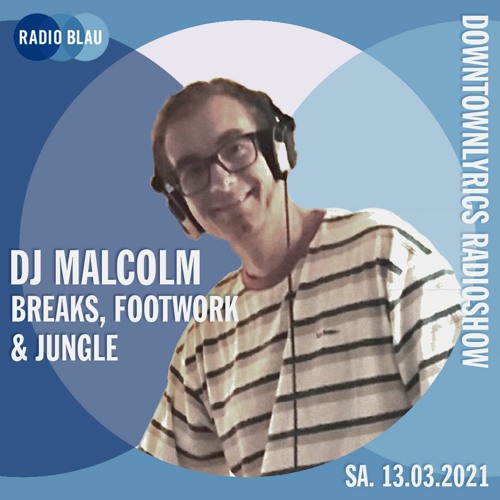 DJ Malcolm @ Downtownlyrics Radioshow 13.03.21