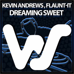 Kevin Andrews, Flaunt - It - Dreaming Sweet (Original Mix)