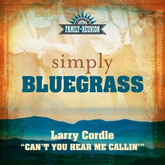 Can't You Hear Me Callin' (Simply Bluegrass)