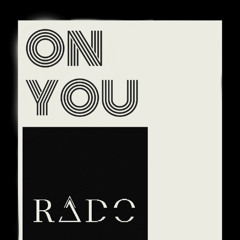 RADO - On you