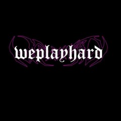 WEPLAYHARD 8/03/24