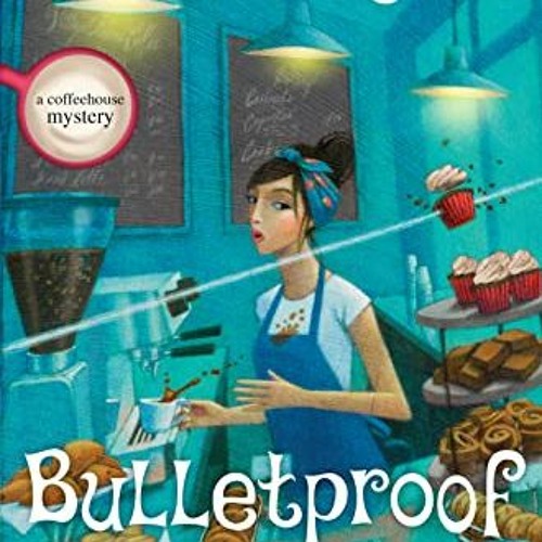 Stream Bulletproof Barista, A Coffeehouse Mystery Book 20 Ebook* by
