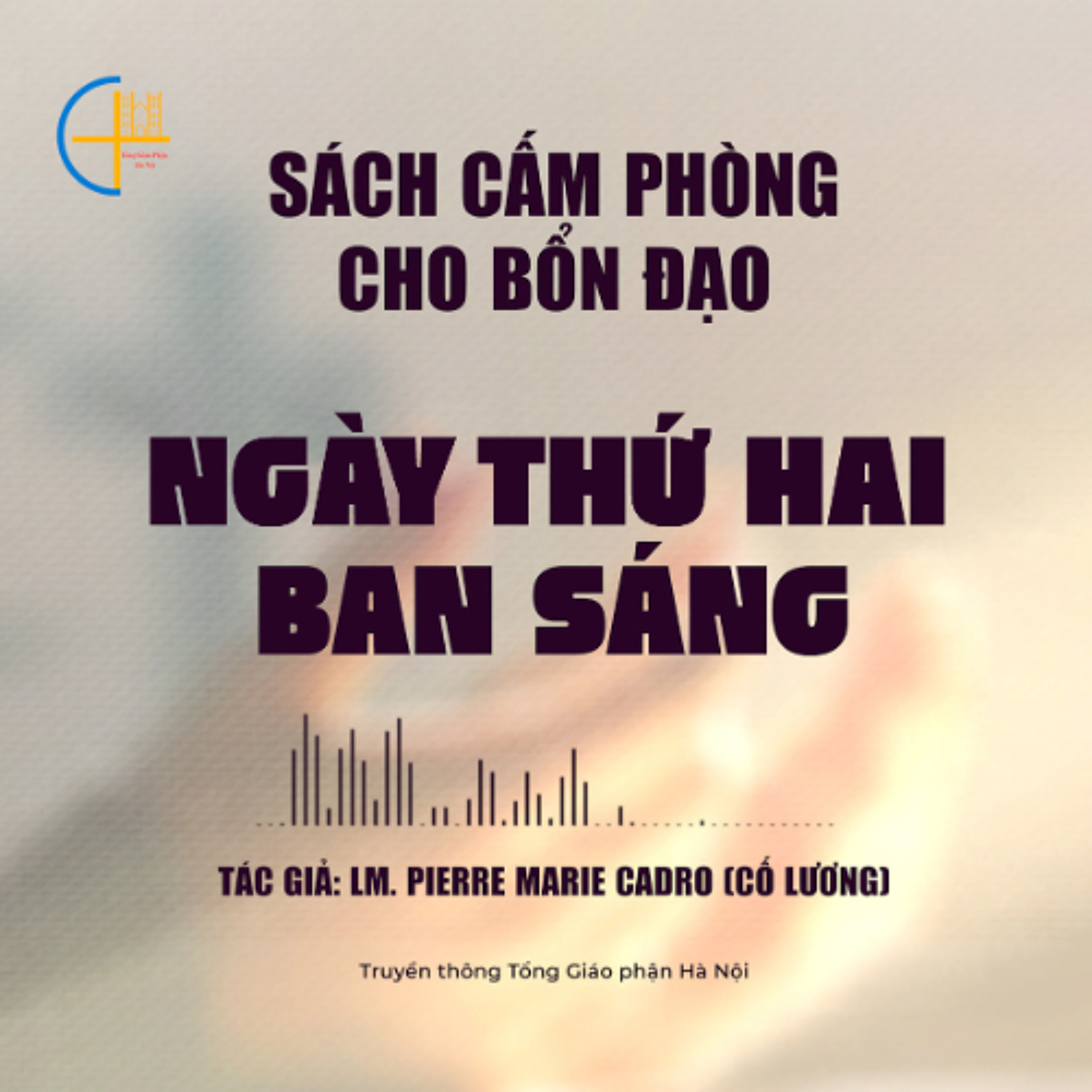 Ngày Thứ Hai - Ban Sáng || Sách cấm phòng cho bổn đạo (đủ 10 ngày)