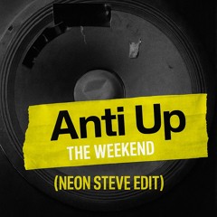Anti Up - The Weekend (Neon Steve Edit) TEASER [FREE DOWNLOAD]