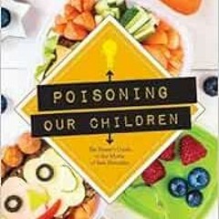 VIEW PDF EBOOK EPUB KINDLE Poisoning Our Children by André Leu 🧡