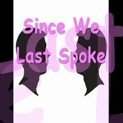 Since We Last Spoke [Feat] B3njaminTaylor Joeyy Teklintowe