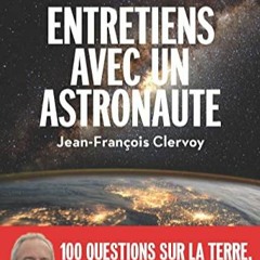 [Télécharger le livre] Entretiens avec un astronaute: 100 questions sur la Terre, l'espace et notr