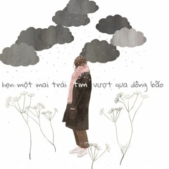[Piece Of Chizz Radio 2] Hẹn một mai trái tim vượt qua dông bão