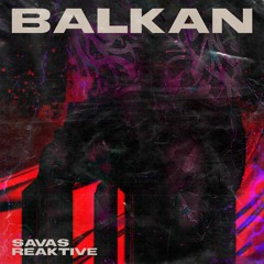 SAVAS & Reaktive - Balkan