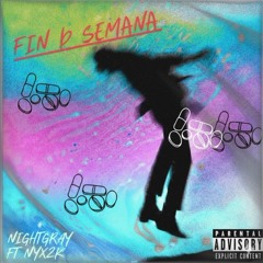 1. FIN D SEMANA  FT Nyx2k (Maqueta)|M-N-M