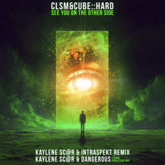 G-CORE. CLSM & Cube::Hard - See You On The Other Side ( Kaylene Sc@r & Dangerous  Eternal candlelight mix) 14.12.2024