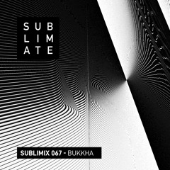 Sublimix #67 - Bukkha
