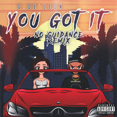G.De'leon - You Got it (No Guidance Remix)