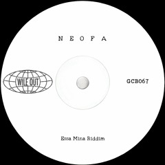 Neofa - Essa Mina Riddim [Wile Out](GCB067)
