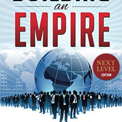 [GET] EPUB ✉️ Building an Empire: The Most Complete Blueprint to Building a Massive N