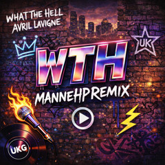 What The Hell (ManneHP Remix)