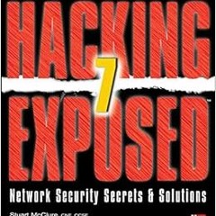 ✔️ Read Hacking Exposed 7: Network Security Secrets and Solutions by Stuart McClure,Joel Scambra