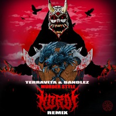 TERRAVITA & BANDLEZ - MURDER STYLE (NOROI REMIX)