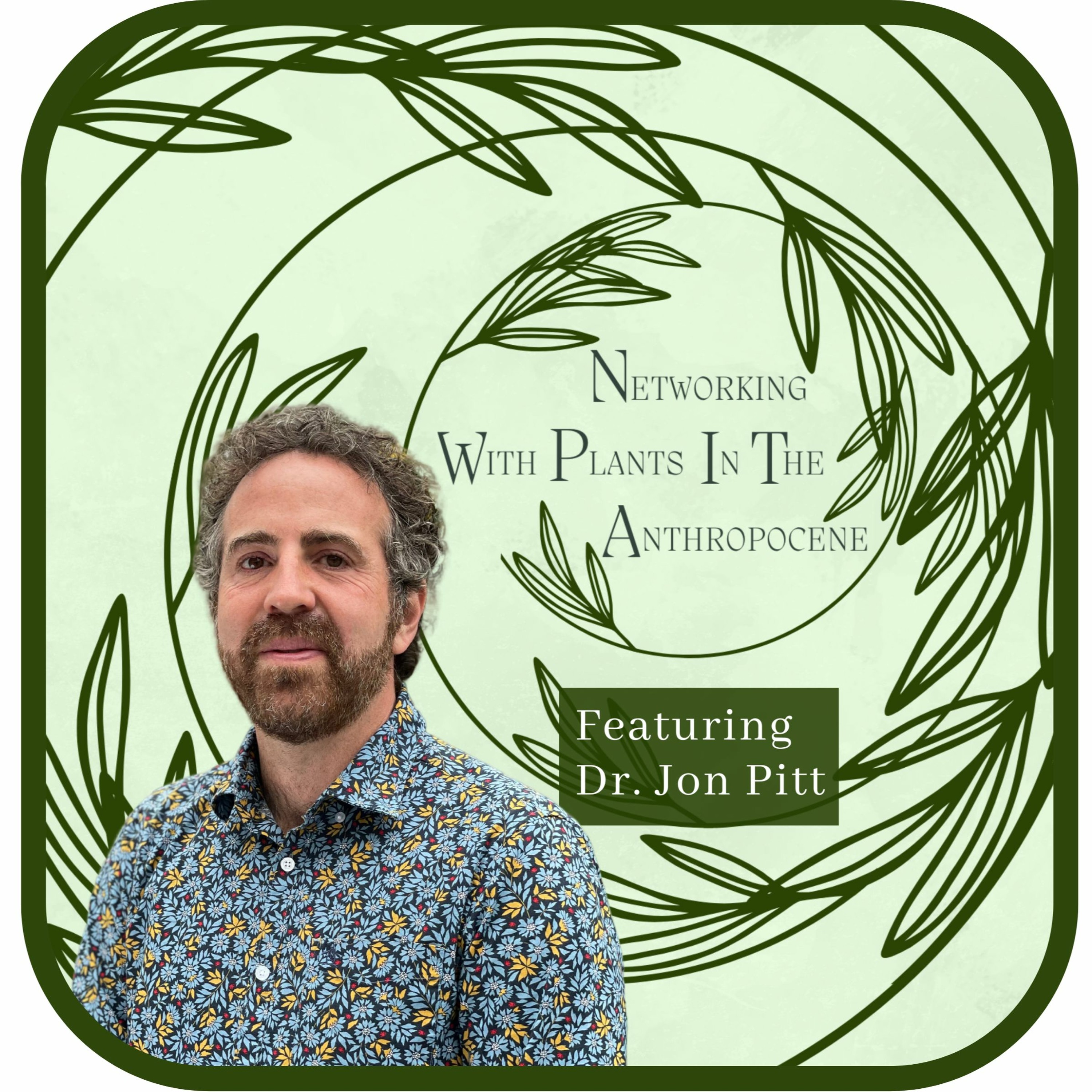 Podcast Networking with Plants in the Anthropocene