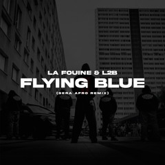 La Fouine & L2B - Flying Blue (SERA Afro Remix)