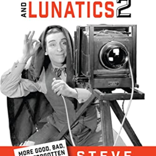 [Get] KINDLE 📜 Lame Brains and Lunatics 2: More Good, Bad and Forgotten of Silent Co