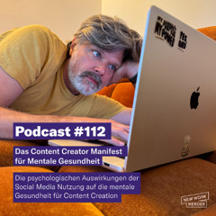 #112 Das Content Creator Manifest für Mentale Gesundheit - Die psychologischen Auswirkungen der Social-Media-Nutzung auf die mentale Gesundheit für Content Creation