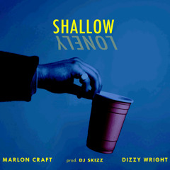 Shallow (feat. Dizzy Wright)