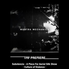 PREMIERE: Substencia - A Piece For Aerial Silk Show [Culture of Violence]