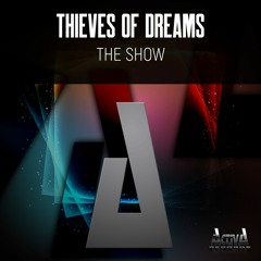 Thieves Of Dreams "The Show" (Preview)(Activa Records)(Out Now)