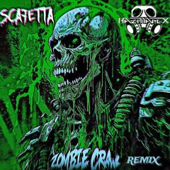 SCAFETTA - ZOMBIE CRAWL (HAZMATIX REMIX)
