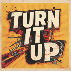 Turn It Up