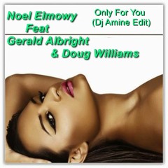 Noel Elmowy Feat Gerald Albright & Doug Williams - Only For You (ReEdit Dj Amine)Part 02