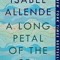 ⚡PDF⚡ A Long Petal of the Sea: A Novel
