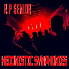 Hedonistic Symphonies ~ R.P Senior