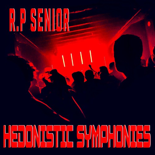 Hedonistic Symphonies ~ R.P Senior
