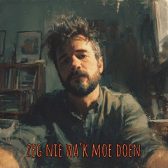 zeg nie wa k moe doen