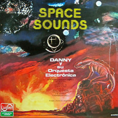 Space Sounds - Danny Y Su Orquesta Electrónica