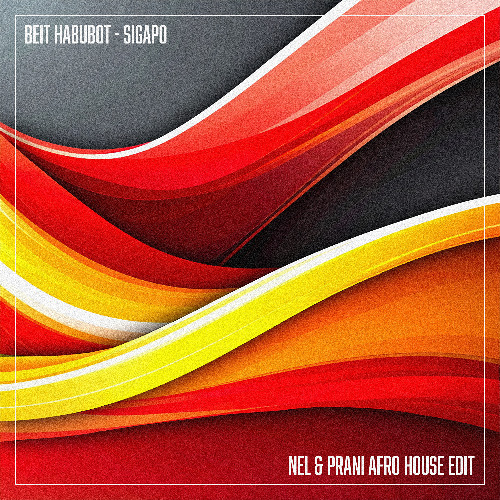 Beit Habubot - Sigapo (Nel X Prani Afro House Edit)