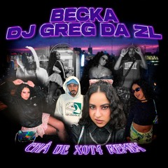 Chá De X0T4 - Becka, DJ Greg da ZL