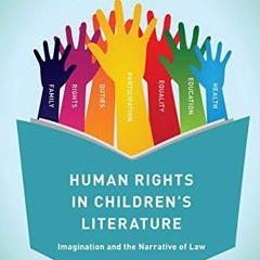 [Access] [EBOOK EPUB KINDLE PDF] Human Rights in Children's Literature: Imagination a