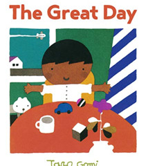 VIEW PDF ✔️ The Great Day by  Taro Gomi [KINDLE PDF EBOOK EPUB]