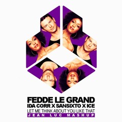 Fedde Le Grand feat. Ida Corr X Sansixto X Ice - Let Me Think About You Like That (Jean Luc Mashup)
