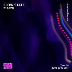 Flow State w/ T.Wan - Noods Radio (9.8.20)