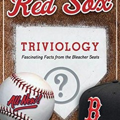 READ PDF EBOOK EPUB KINDLE Red Sox Triviology: Fascinating Facts from the Bleacher Se