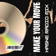 Make Your Move - [Hasne Radio Mix]