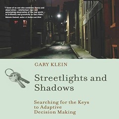 [Access] PDF EBOOK EPUB KINDLE Streetlights and Shadows: Searching for the Keys to Adaptive Decision