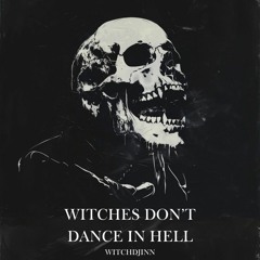 Witches don't dance in Hell