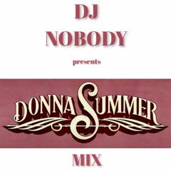 DJ NOBODY presents DONNA SUMMER MIX