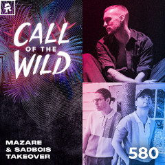 580 - Monstercat Call of the Wild: Mazare & SadBois Takeover