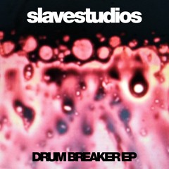 Slavestudios - Drum Breaker EP